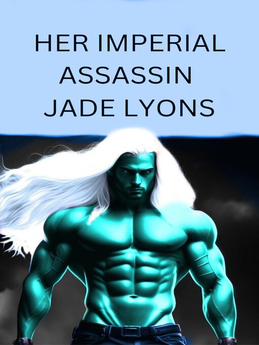 Title details for Her Imperial Assassin by Jade Lyons - Available
